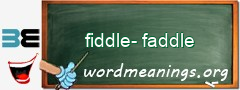 WordMeaning blackboard for fiddle-faddle